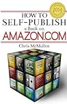 How to Self-Publish a Book on Amazon.com: Writing, Editing, Designing, Publishing, and Marketing