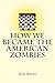 How We Became The American Zombies by Max Meeks