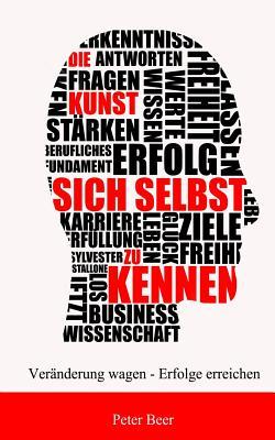 Die Kunst sich selbst zu kennen: Veraenderung wagen - Erfolge erreichen