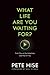 What Life Are You Waiting For?: Push Play on the Adventure God Has for You