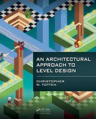 An Architectural Approach to Level Design (Paperback)