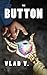 The Button: Book I of II