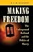 Making Freedom: The Underground Railroad and the Politics of Slavery (The Steven and Janice Brose Lectures in the Civil War Era)