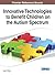 Innovative Technologies to Benefit Children on the Autism Spectrum