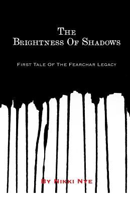 The Brightness Of Shadows (Fearchar Legacy #1)
