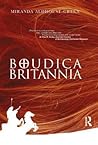 Boudica Britannia by Miranda Aldhouse-Green