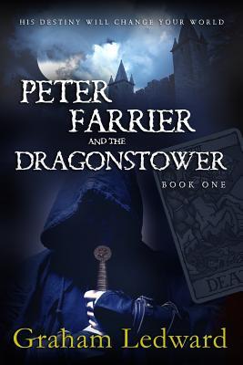 Peter Farrier and the Dragonstower, Book One: His Destiny Will Change Your World (Peter Farrier #2)