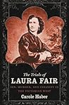 The Trials of Laura Fair: Sex, Murder, and Insanity in the Victorian West
