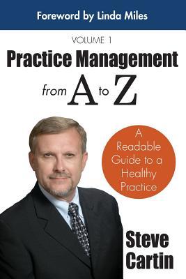 Practice Management from A to Z: A Readable Guide to a Healthy Practice