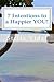 7 Intentions to a Happier YOU!: Simple and efficient tools of self actualization and inner discovery.