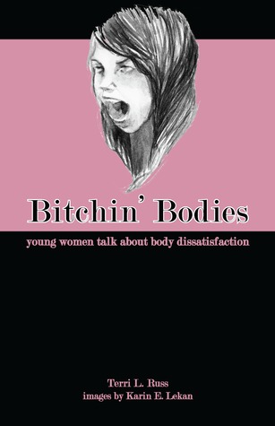 Bitchin' Bodies: Young Women Talk About Body Dissatisfaction (Paperback)