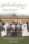 The Housekeeper's Tale - The Women Who Really Ran the English Country House The Housekeeper's Tale - The Women Who Really Ran the English Country House