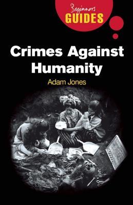 Crimes Against Humanity: A Beginner's Guide (Paperback)