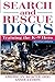 Search and Rescue Dogs: Training the K-9 Hero
