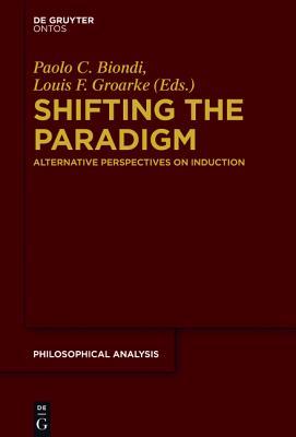 Shifting the Paradigm: Alternative Perspectives on Induction (Philosophische Analyse / Philosophical Analysis, 55)