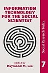 Information Technology For The Social Scientist (Social Research Today, Vol 7)