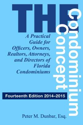 The Condominium Concept: A Practical Guide for Officers, Owners, Realtors, Attorneys, and Directors of Florida Condominiums