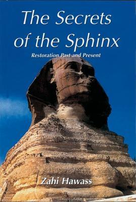 The Secrets of the Sphinx: Restoration Past and Present (Paperback)