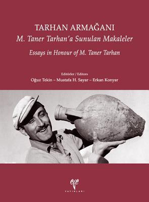 Tarhan Armagani: Essays in Honour of M. Taner Tarhan / M. Taner Tarhan'a Sunulan Makaleler (Turkish Edition)