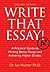 Write That Essay! Tertiary Edition: A Practical Guide to Writing Better Essays and Achieving Higher Grades