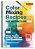 Color Mixing Recipes for Watercolor by William F. Powell
