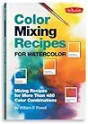 Color Mixing Recipes for Watercolor: Mixing recipes for more than 400 color combinations