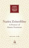 Nazira Zeineddine: A Pioneer of Islamic Feminism (Makers of the Muslim World)