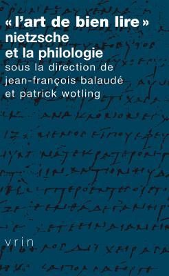 "L'Art de bien lire": Nietzsche et la philologie