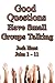 Good Questions Have Small Groups Talking, John 1 - 11 (Good Questions Have Groups Have Talking Book 524)