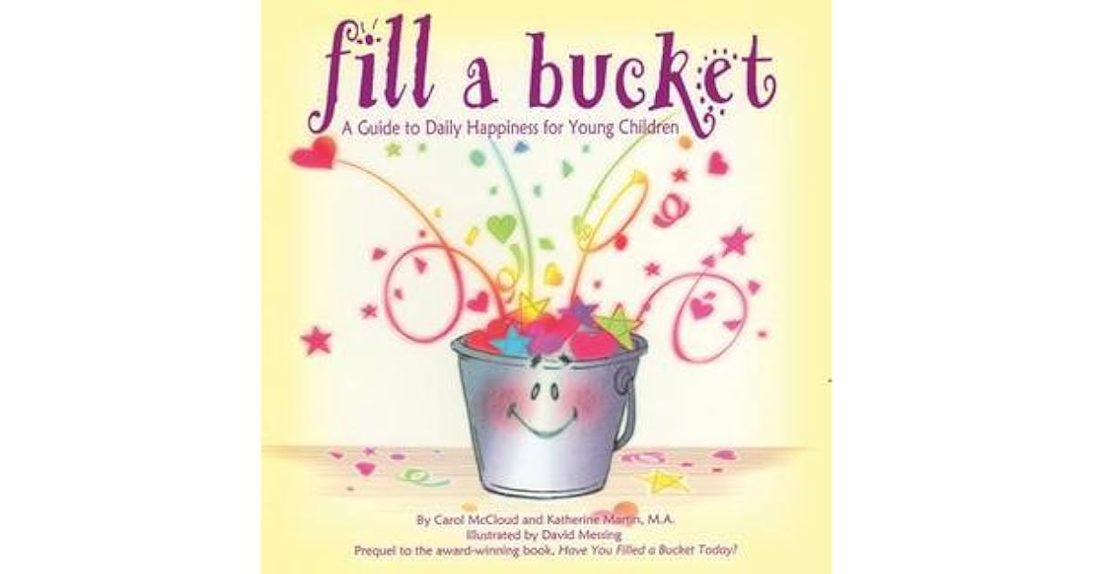 Fill a Bucket A Guide to Daily Happiness for Young Children by Carol