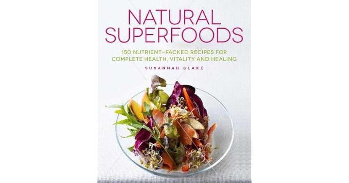 Book giveaway for Natural Superfoods 150 Nutrientpacked Recipes for Complete Health, Vitality