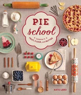 Pie School: Lessons in Fruit, Flour & Butter (Paperback)