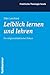 Leiblich Lernen Und Lehren: Ein Religionsdidaktischer Diskurs (Praktische Theologie Heute, 79) (German Edition)