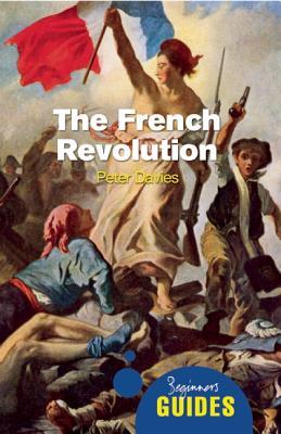 The French Revolution: A Beginner's Guide (Paperback)