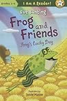Frog's Lucky Day (Frog and Friends) by Eve Bunting