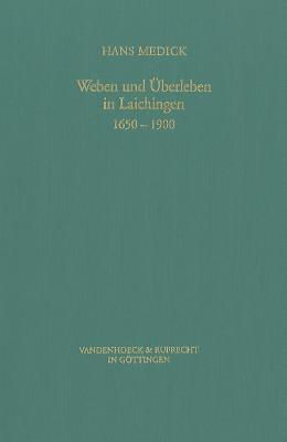 Weben und Uberleben in Laichingen 1650-1900: Lokalgeschichte als Allgemeine Geschichte (Veroffentlichungen des Max-Planck-Instituts fur Geschichte) (Index Hippocraticus, 126) (German Edition)