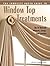 Complete Photo Guide to Window-Top Treatments by Linda Neubauer