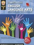 Common Core Language Arts & Literacy Grade 7: Activities That Captivate, Motivate & Reinforce