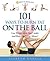101 Ways To Burn Fat On The Ball: Lose Weight with Fun Cardio and Body-Sculpting Moves!