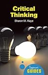Critical Thinking: A Beginner's Guide