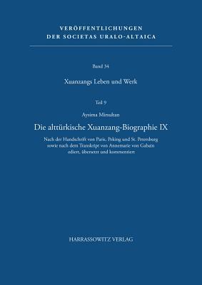 Die Altturkische Xuanzang-Biographie X: Nach der Handschrift von Paris, Peking und St. Petersburg Sowie Nach dem Transkript von Annemarie V. Gabain ... der Societas Uralo-Altaica) (German Edition)