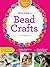 Creative Kids Complete Photo Guide to Bead Crafts: Family Fun For Everyone *Terrific Technique Instructions *Playful Projects to Build Skills