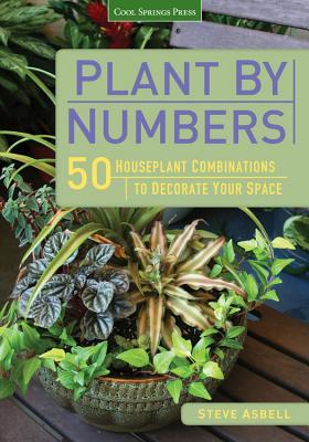 Plant by Numbers: 50 Houseplant Combinations to Decorate Your Space