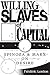 Willing Slaves of Capital: ...