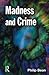 Madness and Crime