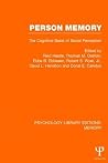 Person Memory (PLE: Memory) (Psychology Library Editions: Memory) Person Memory (PLE: Memory) (Psychology Library Editions: Memory)