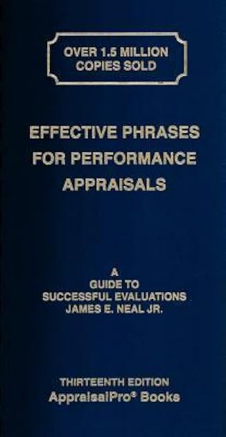 Effective Phrases for Performance Appraisals: A Guide to Successful Evaluations (Neal, Effective Phrases for Peformance Appraisals)
