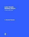 Latent Variable Modeling Using R by A. Alexander Beaujean