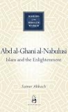 'Abd al-Ghani al-Nabulusi: Islam and the Enlightenment (Makers of the Muslim World)