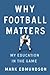 Why Football Matters: My Ed...